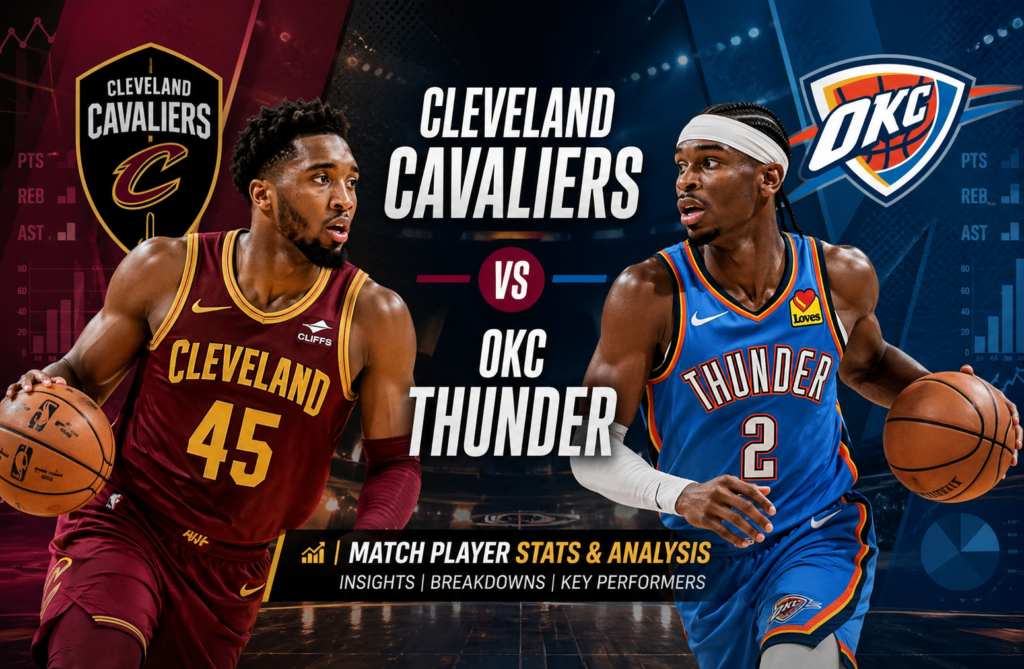 Cleveland Cavaliers vs OKC Thunder Match Player Stats